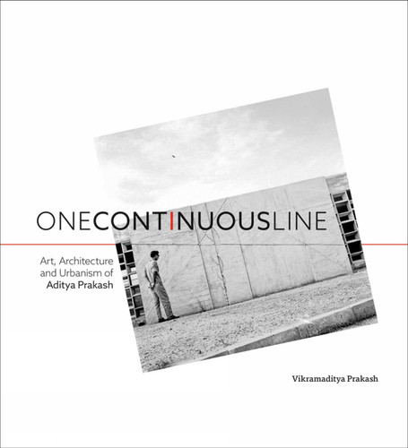 One Continuous Line: Art, Architecture and Urbanism of Aditya Prakash book cover by Vikramaditya Prakash