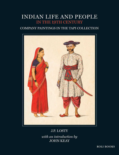 Indian Life and People in the 19th Century: Company Paintings in the Tapi Collection book cover by J P Losty, John Keay