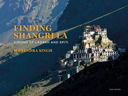 Finding Shangri-La: Visions of Ladakh and Spiti book cover by Mahendra Singh