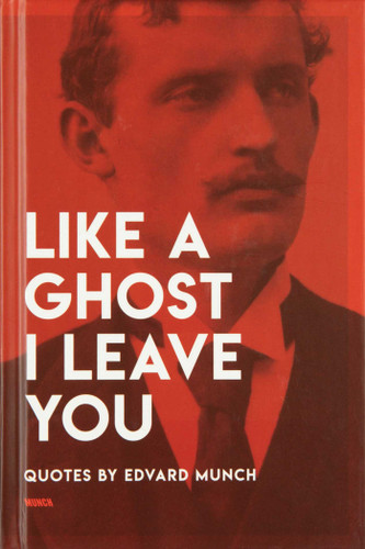 Like a Ghost I Leave You: Quotes by Edvard Munch book cover by Edvard Munch
