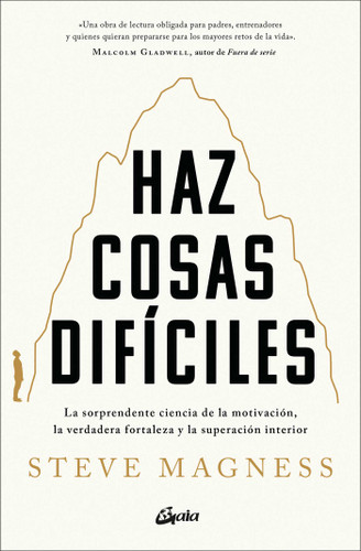 Haz cosas difíciles: La sorprendente ciencia de la motivación, la verdadera fortalez a y la superación interior book cover by Steve Magness