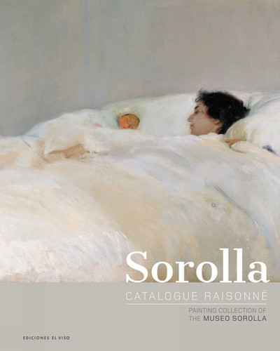 Sorolla Catalogue Raisonné. Painting Collection of The Museo Sorolla: Volume 0 book cover by Blanca Pons-Sorolla