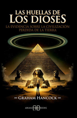 Las huellas de los dioses: La evidencia sobre la civilización perdida de la Tierra book cover by Graham Hancock