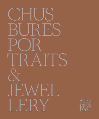 Chus Bures: Portraits and Jewellery book cover by Germano Celant, Antoine D'Agata, Alberto Garcia-Alix, Andres Serrano
