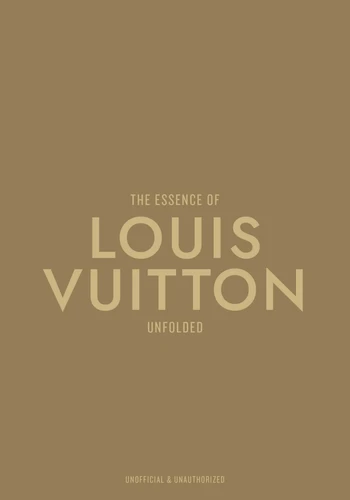 The Essence of Louis Vuitton: Unfolded (The Essence Of) book cover by Kelly  Reising