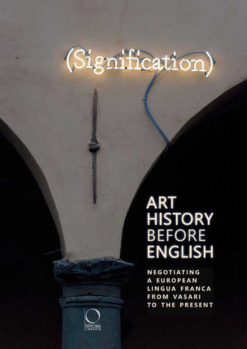 Art History Before English: Negotiating a European Lingua Franca from Vasari to the Present book cover by 