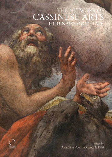The Network of Cassinese Arts in Renaissance Italy book cover by Alessandro Nova, Giancarla Periti