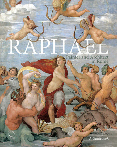 Raphael, Painter and Architect in Rome: Itineraries book cover by Francesco Benelli, Silvia Ginzburg