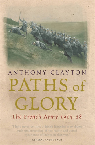 Paths of Glory: The French Army 1914-18 (CASSELL MILITARY PAPERBACKS) book cover by Anthony Clayton