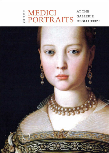 The Medici Portraits: At the Uffizi and Galleria Palatina book cover by Adele Milozzi