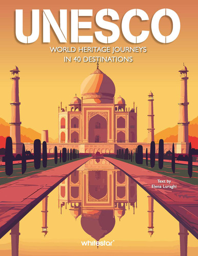 Unesco - World Heritage Journeys in 40 Destinations (Itineraries to Discover) book cover by Elena Luraghi