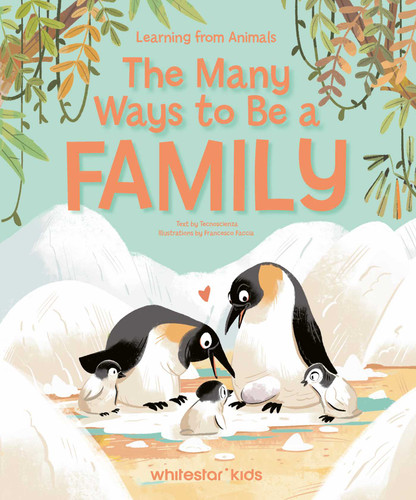 The Many Ways to Be a Family: Learning from Animals (Learning with Animals) book cover by Tecnoscienza
