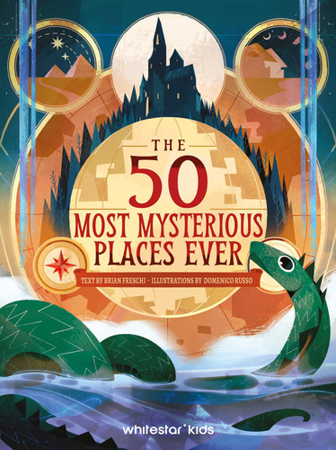 The 50 Most Mysterious Places Ever book cover by Brian Freschi
