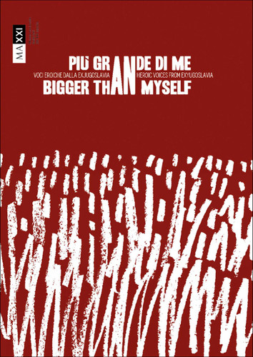 Bigger Than Myself: Heroic voices from Ex-Yugoslavia book cover by Zdenka Badovinac, Giulia Ferracci