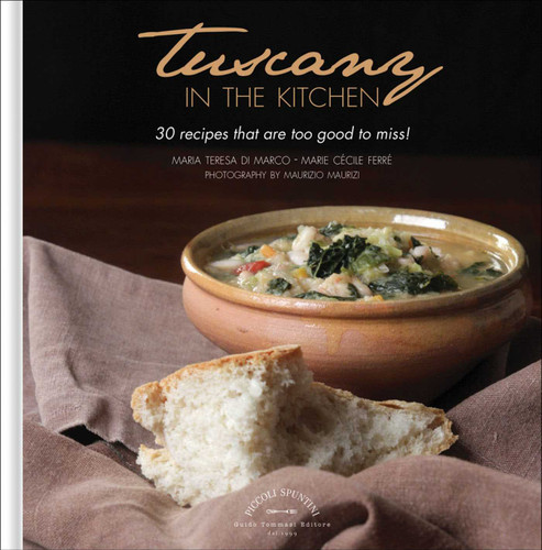 Tuscany in the Kitchen: 30 Recipes That Are Too Good To Miss! book cover by Maria Teresa Di Marco, Marie Cecile Ferre