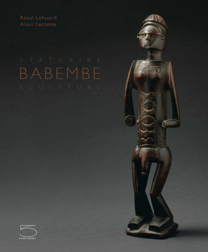 Babembe Sculpture / Statuaire Babembe book cover by Raoul Lehuard