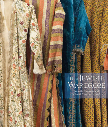 The Jewish Wardrobe: From the Collection of The Israel Museum, Jerusalem book cover by 