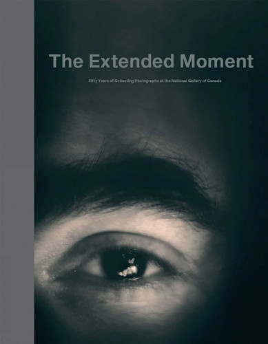 The Extended Moment: Fifty Years of Collecting Photographs at the National Gallery of Canada book cover by Ann Thomas, John McElhone, Marc Mayer, James W. Borcoman