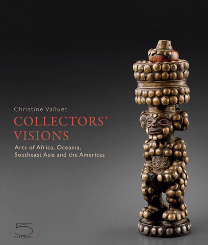 Collectors' Visions: Arts of Africa, Oceania, Southeast Asia and the Americas book cover by Christine Valluet
