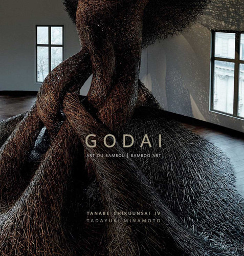 Godai: Art du Bambou | Bamboo Art. Tanabe Chikuunsai IV | Tadayuki Minamoto book cover by Shinya Maezaki, Tadayuki Minamoto