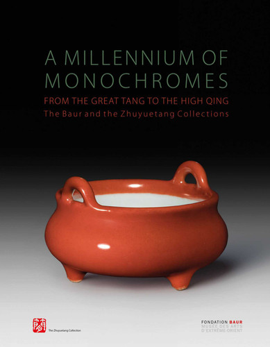 Millennium of Monochromes: From the Great Tang to the High Qing. The Baur and the Zhuyuetang Collections: From the Great Tang to the High Qing. The Baur and the Zhuyuetang Collections book cover by Peter Y.K. Lam, Monique Crick, Laure Schwartz-Arenales