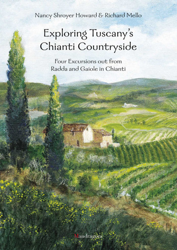 Exploring Tuscany's Chianti Countryside: 4 Excursions Out from Radda and Gaiole in Chianti book cover by Nancy Shroyer Howard, Richard Mello