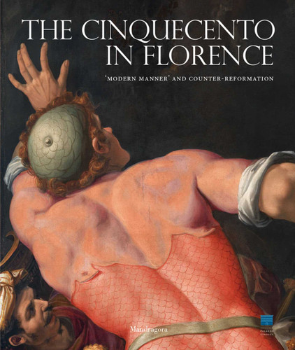 The Cinquecento in Florence: 'Modern Manner' and Counter-Reformation book cover by Carlo Falciani, Antonio Natali