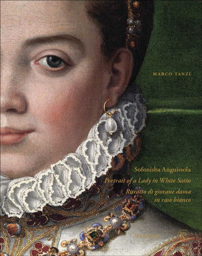 Sofonisba Anguissola: Portrait of a Lady in White Satin book cover by Marco Tanzi