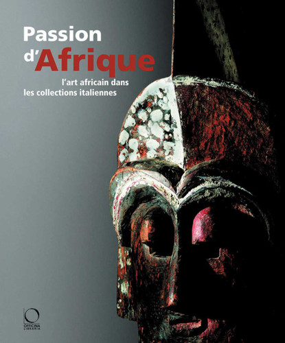 Passion for Africa: Collecting African Art in Italy. a History book cover by Jean-Louis Padrant, Egidio Cossa