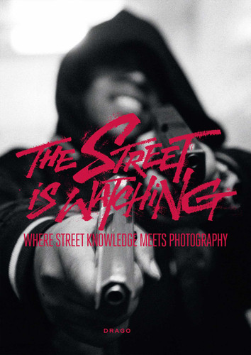 The Street Is Watching: Where Street Knowledge Meets Photography book cover by 