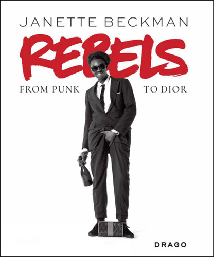 Rebels: from Punk to Dior book cover by Janette Beckman