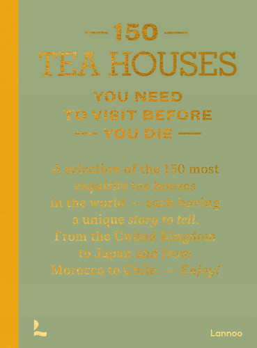 150 Tea Houses You Need to Visit Before You Die (150 Series) book cover by Léa Teuscher