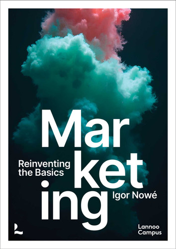 Marketing: Reinventing the Basics (Lannoo Campus) book cover by Igor Nowé