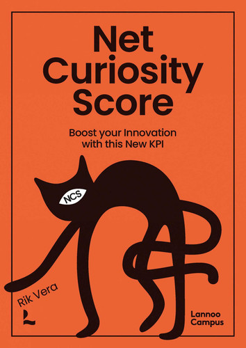 Net Curiosity Score: Boost Your Innovation with this new KPI (Lannoo Campus) book cover by Rik Vera