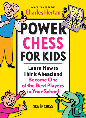 Power Chess for Kids: Learn How to Think Ahead and Become One of the Best Players in Your School book cover by Charles Hertan
