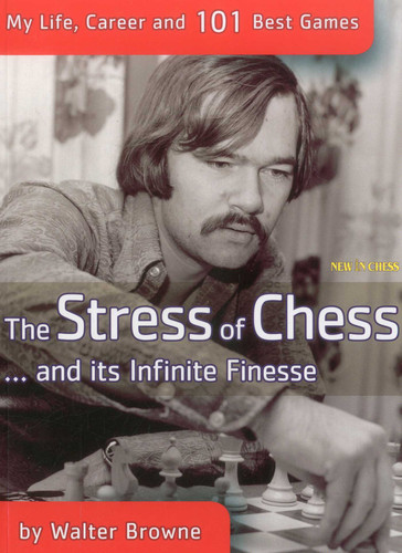 The Stress of Chess: My Life, Career and 101 Best Games book cover by Walter Browne