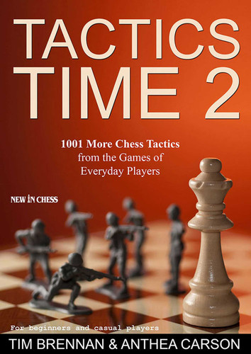 Tactics Time 2: 1001 More Chess Tactics from the Games of Everyday Players book cover by Tim Brennan, Anthea Carson