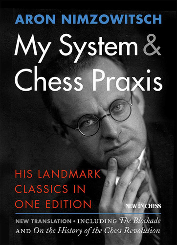 My System & Chess Praxis: His Landmark Classics in One Edition book cover by Aron Nimzowitsch