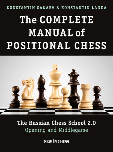 The Complete Manual of Positional Chess: The Russian Chess School 2.0 - Opening and Middlegame book cover by Konstantin Sakaev, Kostantin Landa