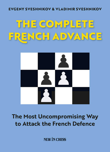 The Complete French Advance: The Most Uncompromising Way to Attack the French Defence book cover by Evgeny Sveshnikov, Vladimir Sveshnikov