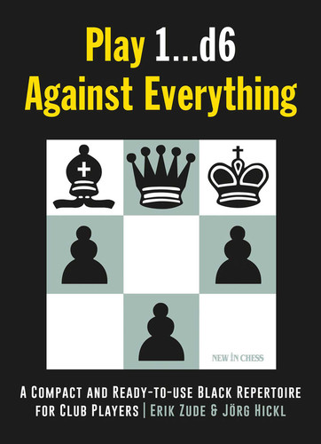 Play 1…d6 Against Everything: A Compact and Ready-to-use Black Repertoire for Club Players book cover by Erik Zude, Jörg Hickl