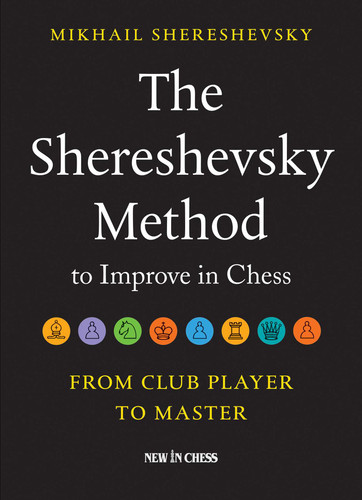The Shereshevsky Method to Improve in Chess: From Club Player to Master book cover by Mikhail Shereshevsky