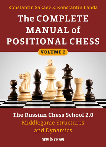 The Complete Manual of Positional Chess: The Russian Chess School 2.0 - Middlegame Structures and Dynamics book cover by Konstantin Sakaev, Konstantin Landa