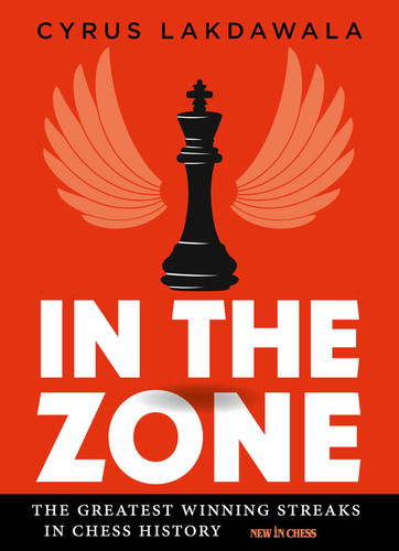 In the Zone: The Greatest Winning Streaks in Chess History book cover by Cyrus Lakdawala