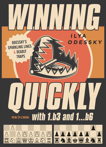 Winning Quickly with 1.b3 and 1…b6: Odessky's Sparkling Lines and Deadly Traps book cover by Ilya Odessky