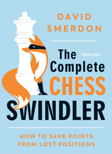 The Complete Chess Swindler: How to Save Points from Lost Positions book cover by David Smerdon