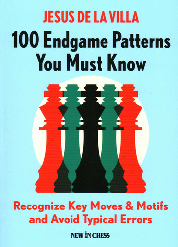 100 Endgame Patterns You Must Know: Recognize Key Moves & Motifs and Avoid Typical Errors book cover by Jesus de la Villa