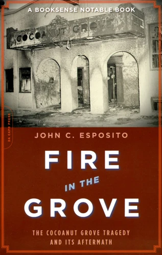 Fire in the Grove: The Cocoanut Grove Tragedy and Its Aftermath book cover by John C. Esposito