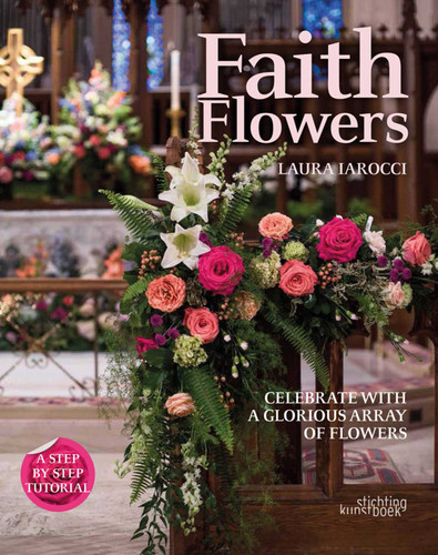 Faith Flowers: Celebrate With a Glorious Array of Flowers book cover by Laura Larocci