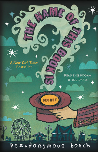 The Name of this Book Is Secret (The Secret Series #1) book cover by Pseudonymous Bosch